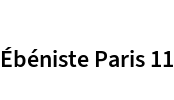 Ébéniste Paris 11